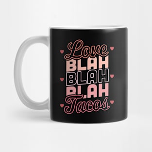 Love Blah Blah Blah Tacos Anti Valentines Day Taco Lover Mug